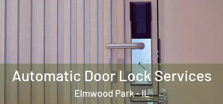 Automatic Door Lock Services Elmwood Park - IL