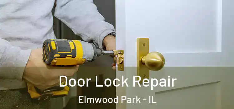 Door Lock Repair Elmwood Park - IL