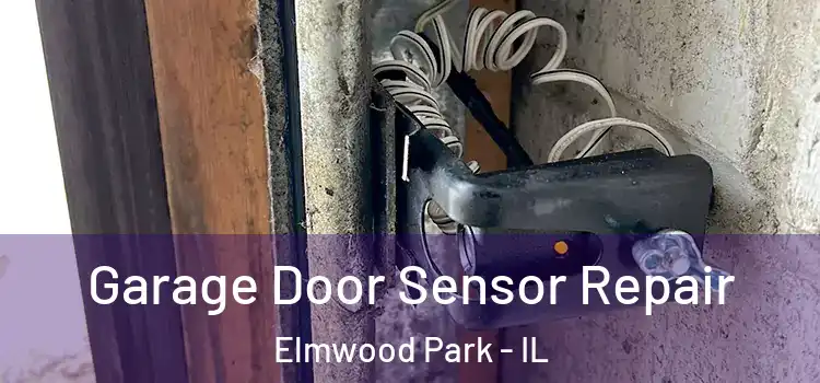 Garage Door Sensor Repair Elmwood Park - IL