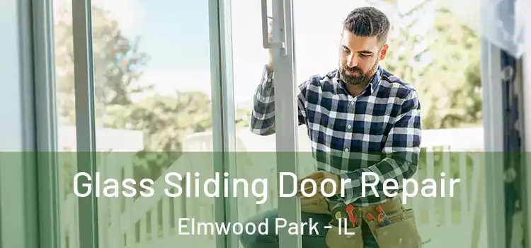 Glass Sliding Door Repair Elmwood Park - IL