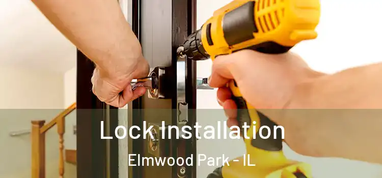 Lock Installation Elmwood Park - IL